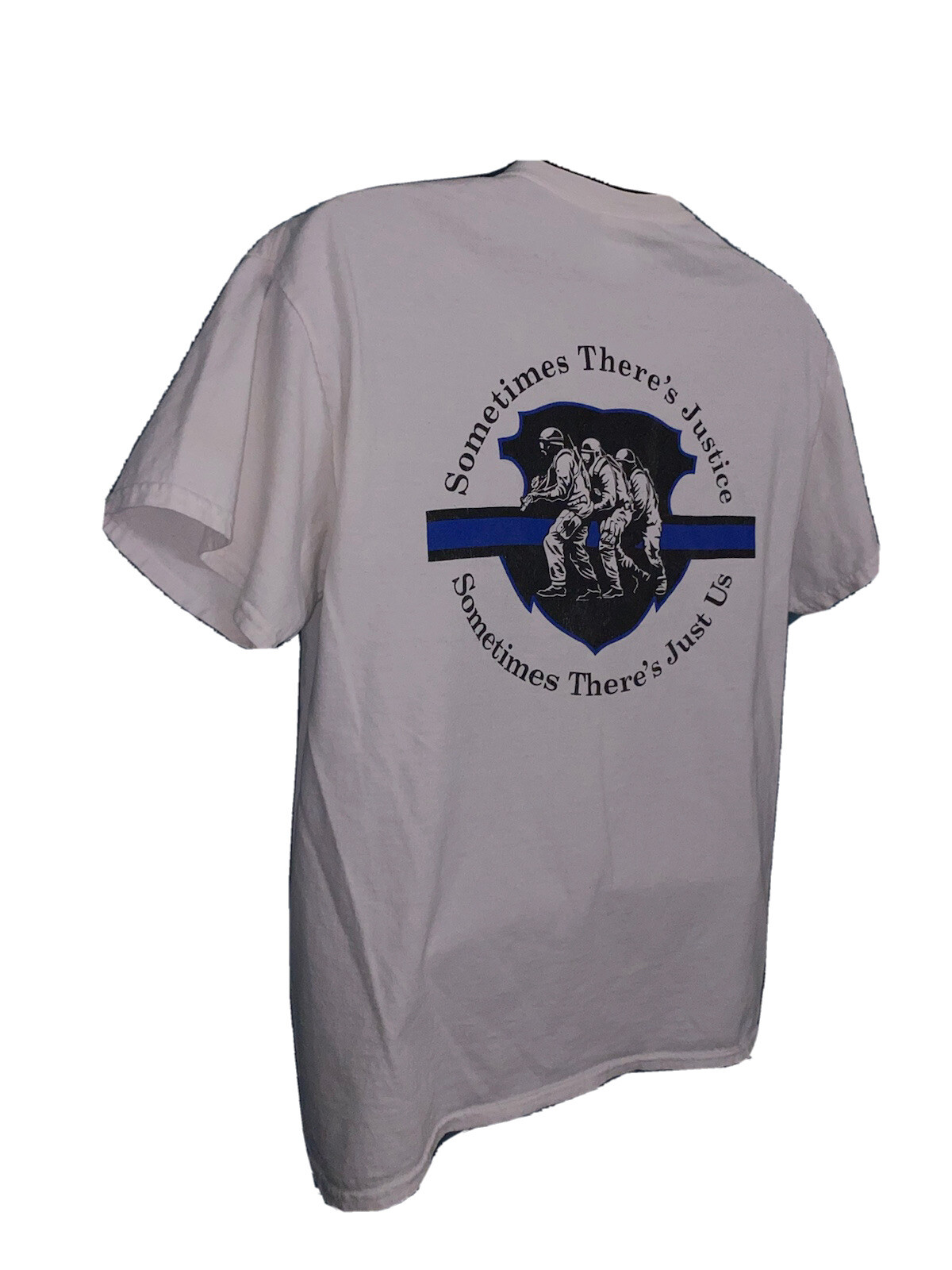 Sometimes Theres Justice Sometimes Theres Just Us Law Mens Police T Shirt Large