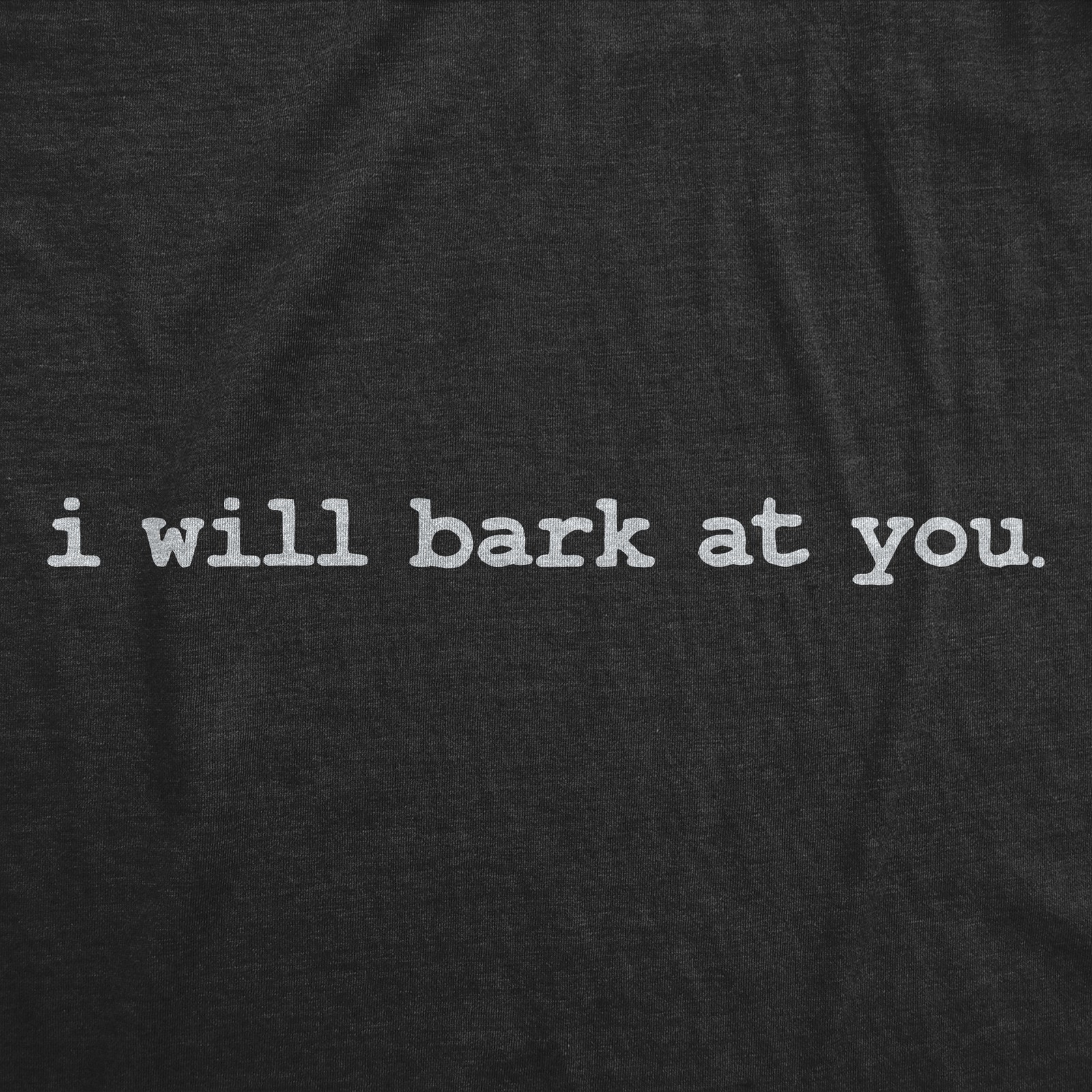 Mens Funny T Shirts I Will Bark At You Sarcastic Offensive Joke Themed Tee For