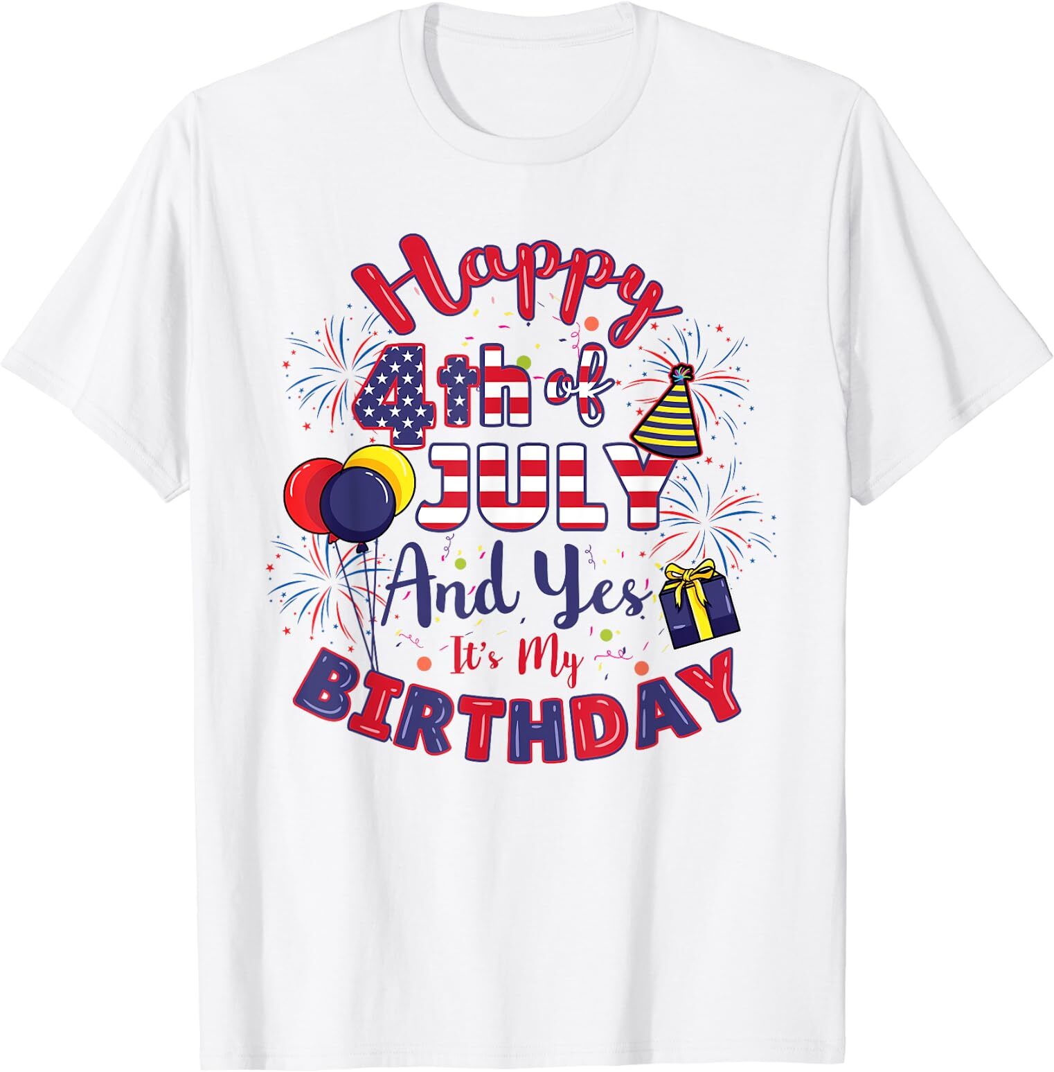 NEW Happy 4th Of July And Yes Its My Birthday 4th Of July T-Shirt Size S-3XL