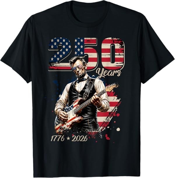 Abraham Lincoln Playing Guitar 4th July 250th Anniversary T-Shirt