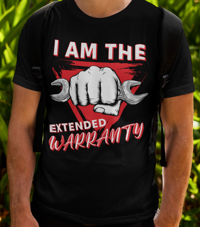 I Am The Extended Warranty T-SHIRT S-3XL Race Car Motorcycle Repair Guy Mechanic