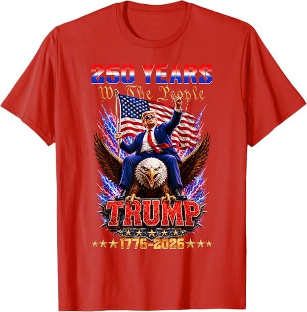 250 USA Years 1776 2026 Trump Eagle Funny 250th Anniversary T-Shirt