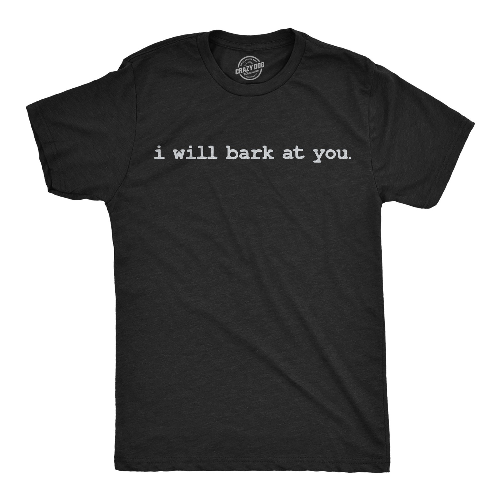 Mens Funny T Shirts I Will Bark At You Sarcastic Offensive Joke Themed Tee For
