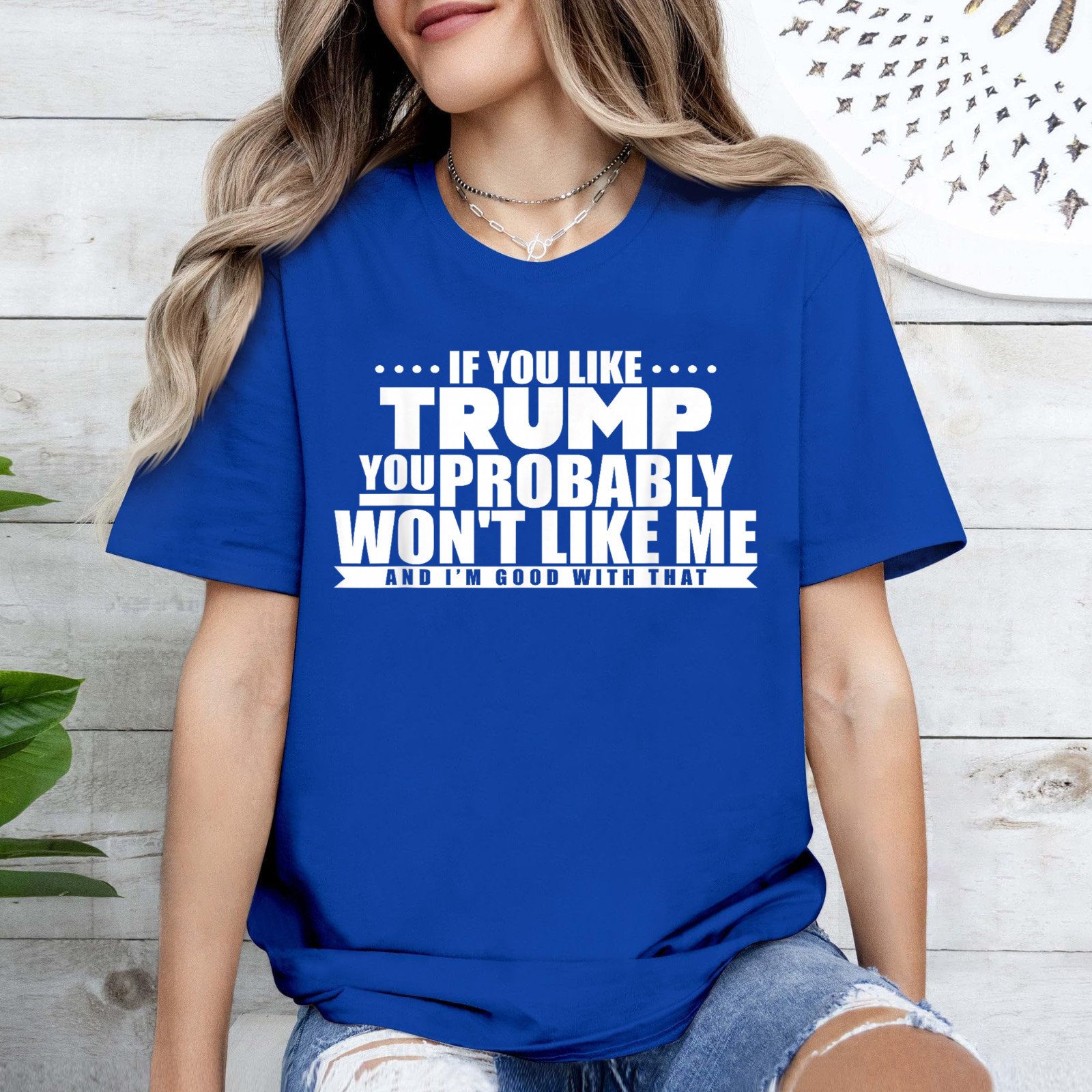 If You Like Trump You Won’t Like me Funny Anti-Trump T-Shirt