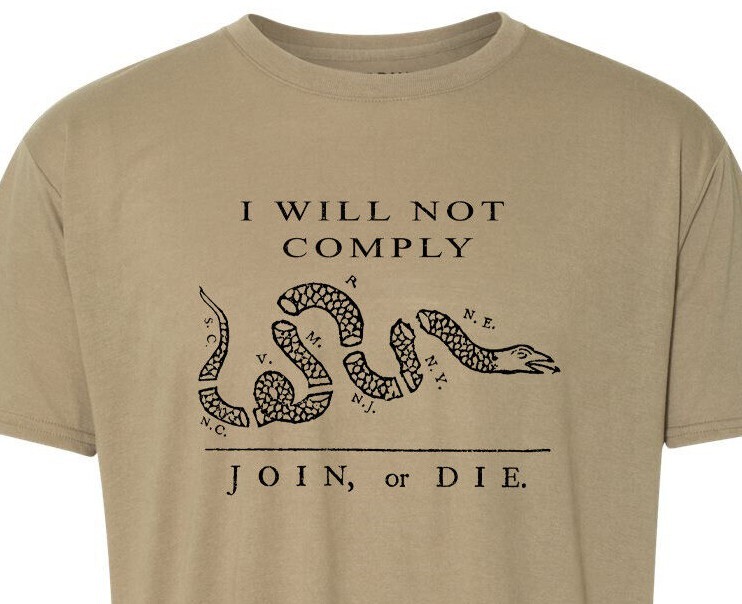 Join Or Die – I Will Not Comply – Patriotic – American Proud – USA – Unisex