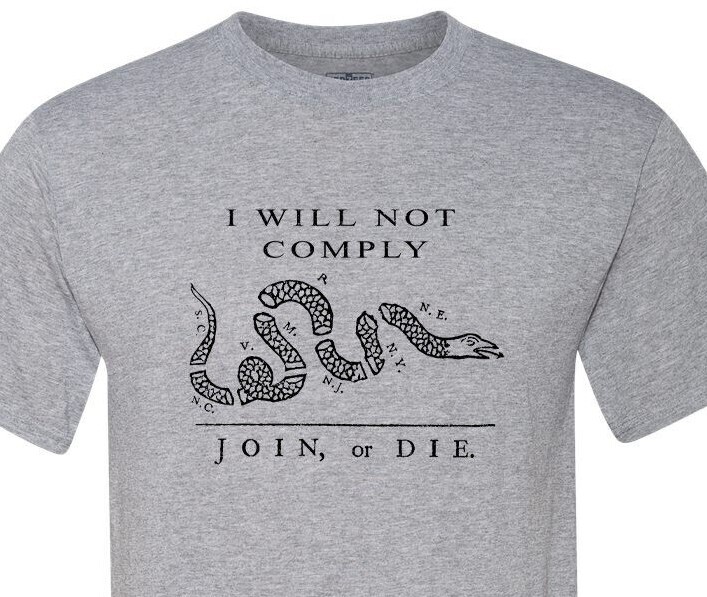 Join Or Die – I Will Not Comply – Patriotic – American Proud – USA – Unisex