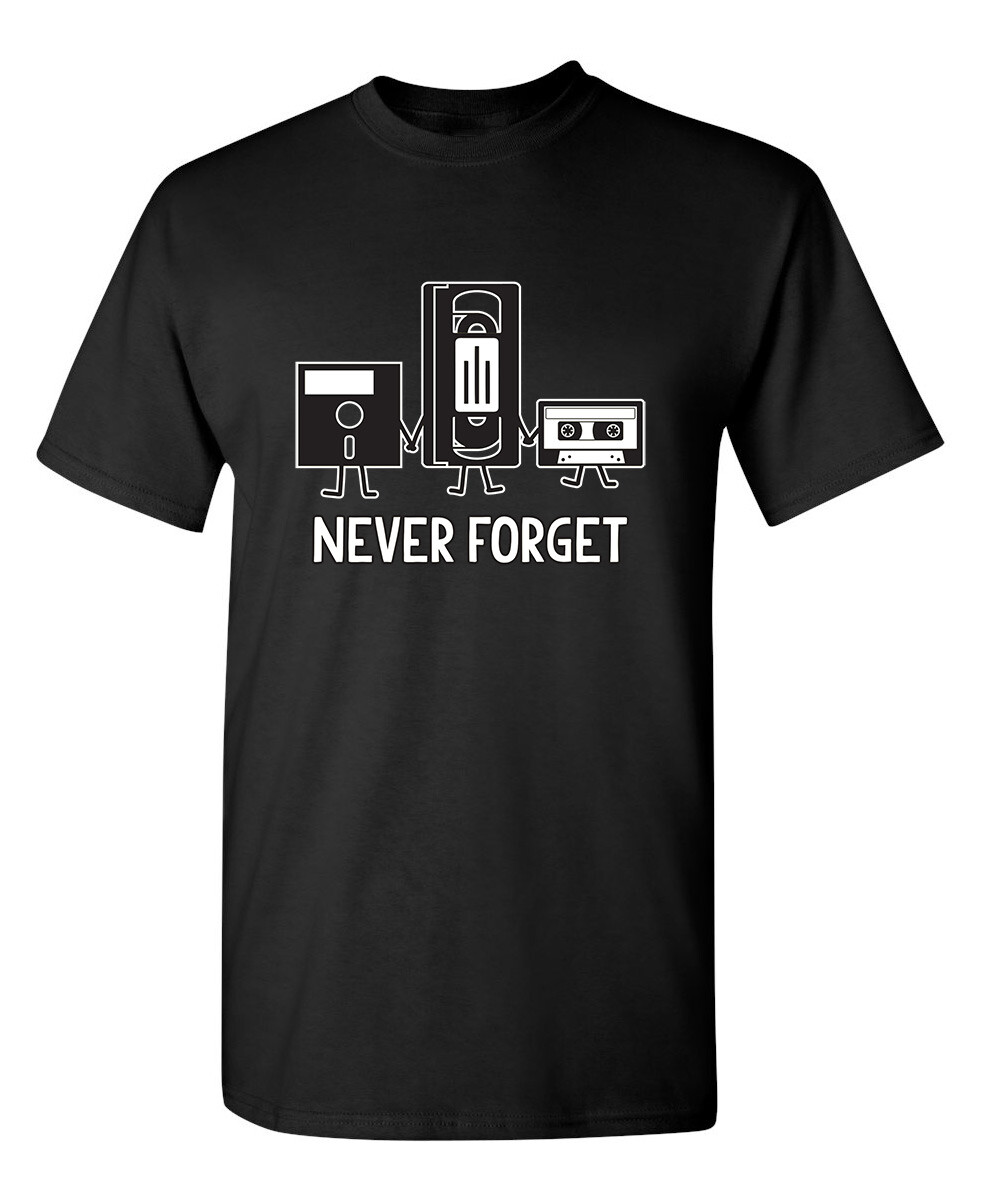 Never Forget Sarcastic Humor Graphic Novelty Funny T Shirt