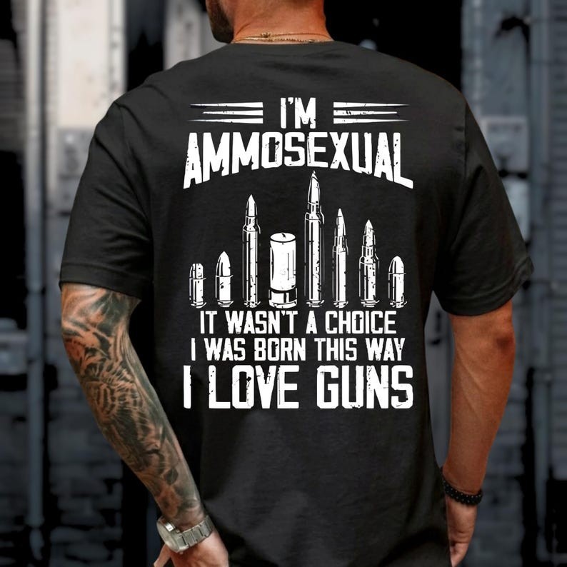I’m Ammosexual Born This Way Love Guns T-Shirt, Back Print Patriotic USA