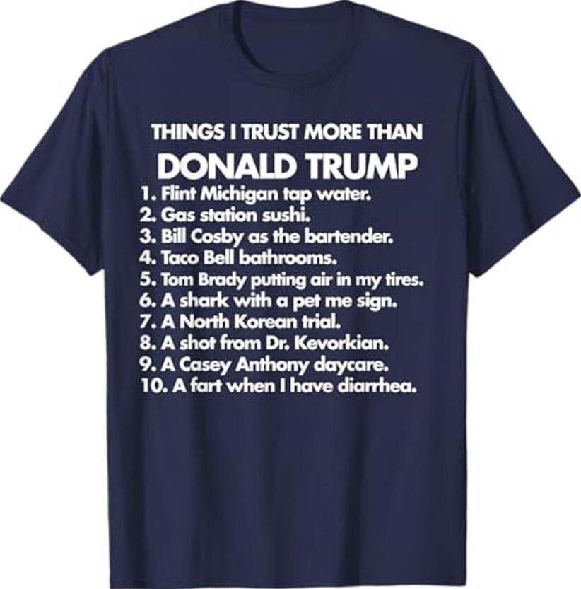 Thing I Trust More Than Donald Trump Unisex T-Shirt