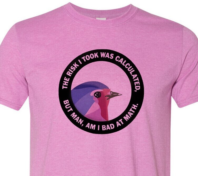 Calculated Risk… Bad at Math – Adult Humor – Soft – Super Fast Shipping – New