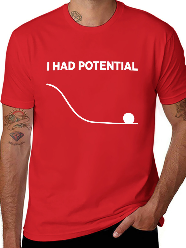 I Had Potential Unisex T-Shirt