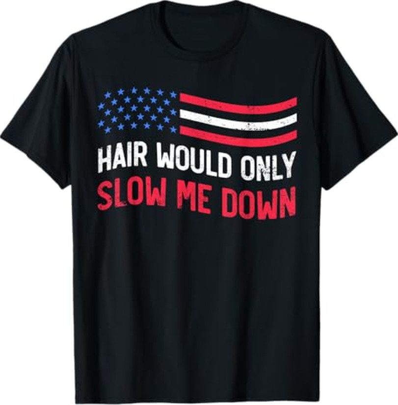 Hair Would Only Slow Me Down Bald Funny USA Flag T-Shirt