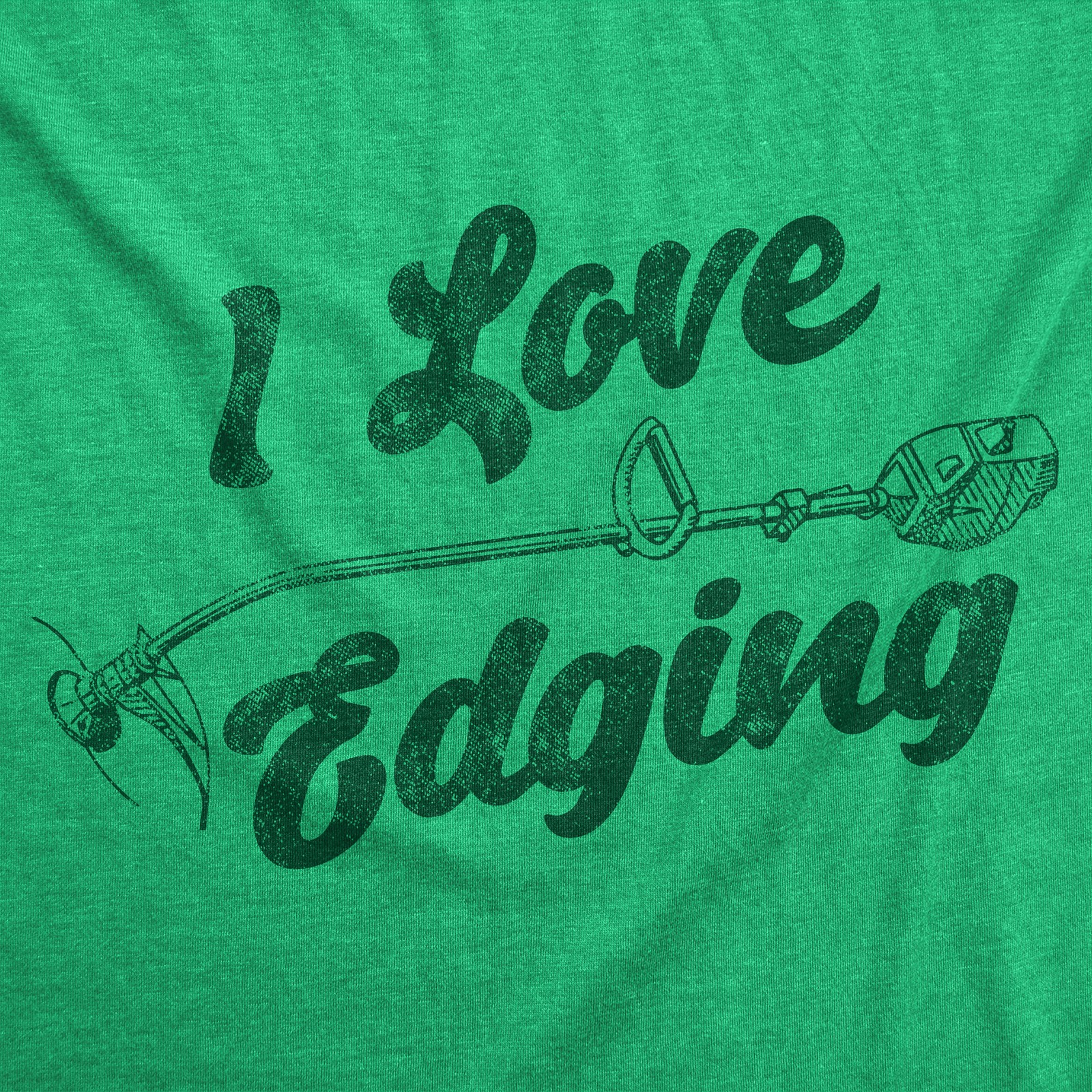 Mens Funny T Shirts I Love Edging Sarcastic Lawn Care Graphic Novelty Tee for