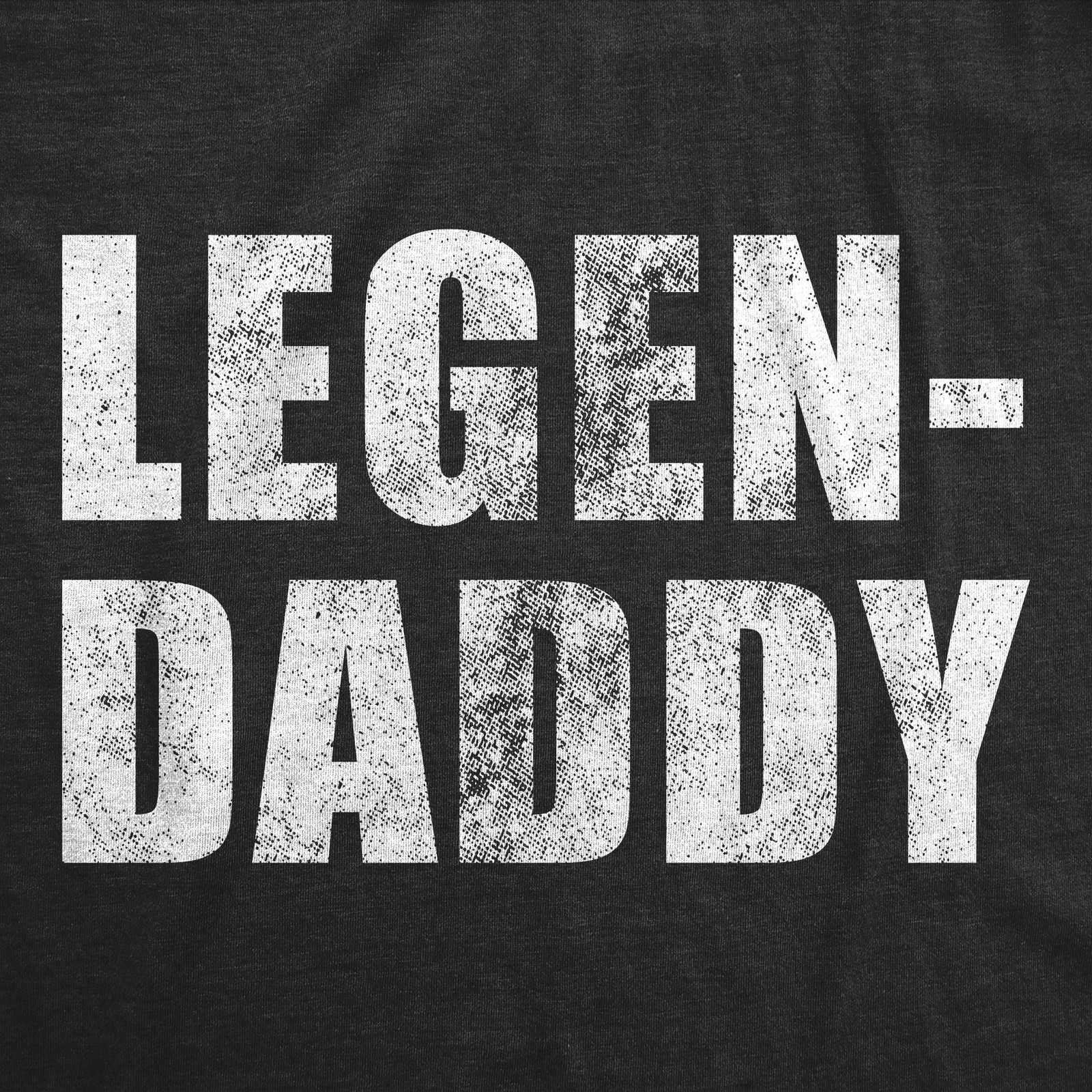 Mens Funny T Shirts Legendaddy Sarcastic Fathers Day Novelty Tee for Men