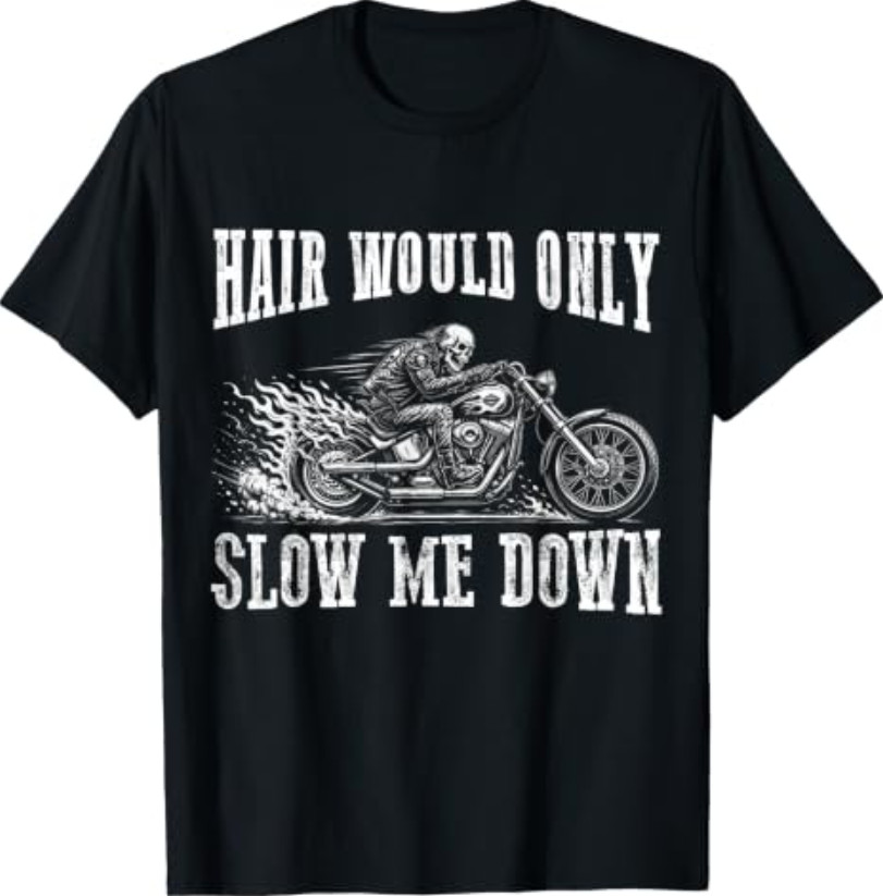 Hair Would Only Slow Me Down Funny Bald Biker Motorcycle Dad T-Shirt