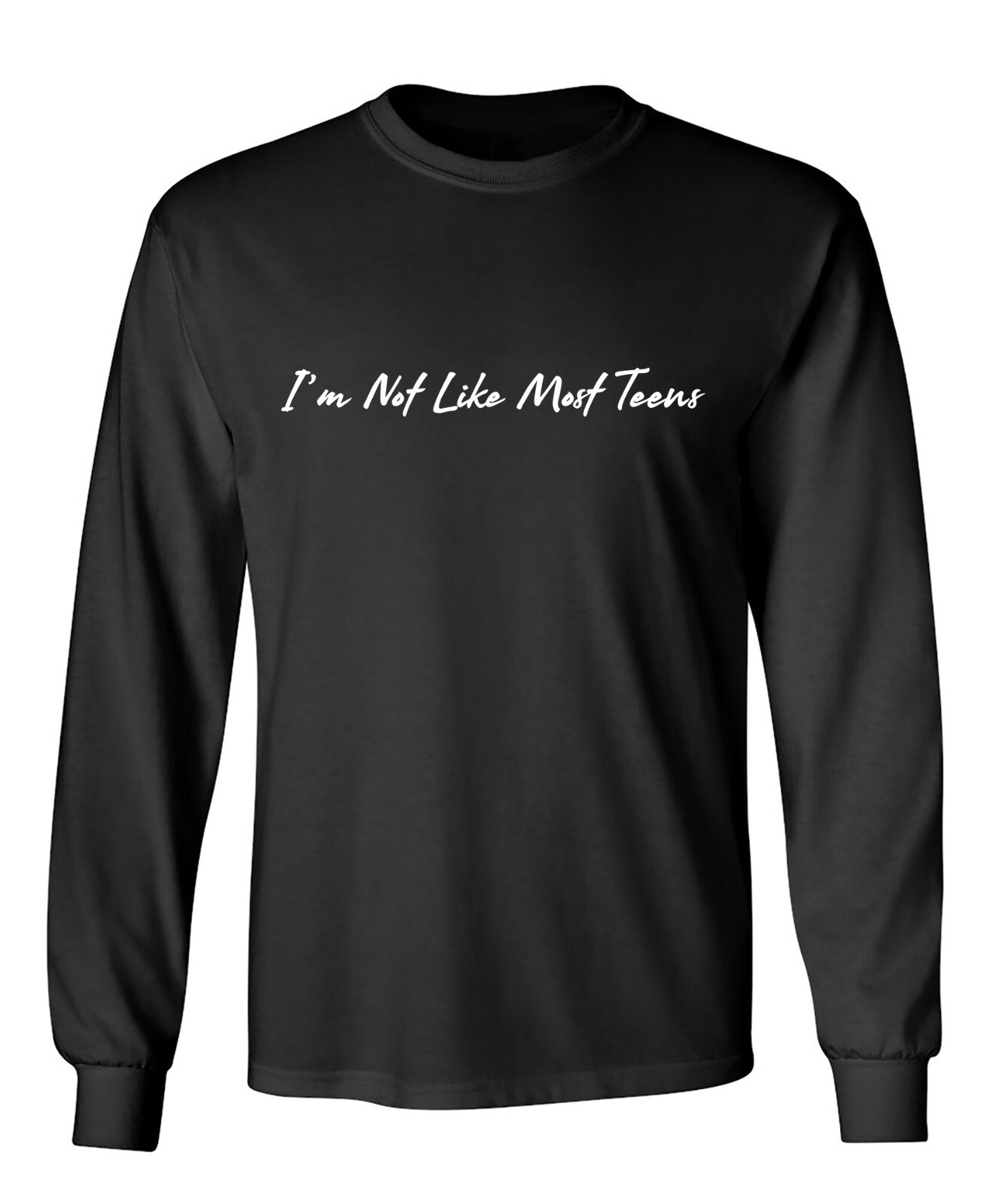 I’m Not Like Most Teens Sarcastic Humor Men’s Long Sleeve Shirt