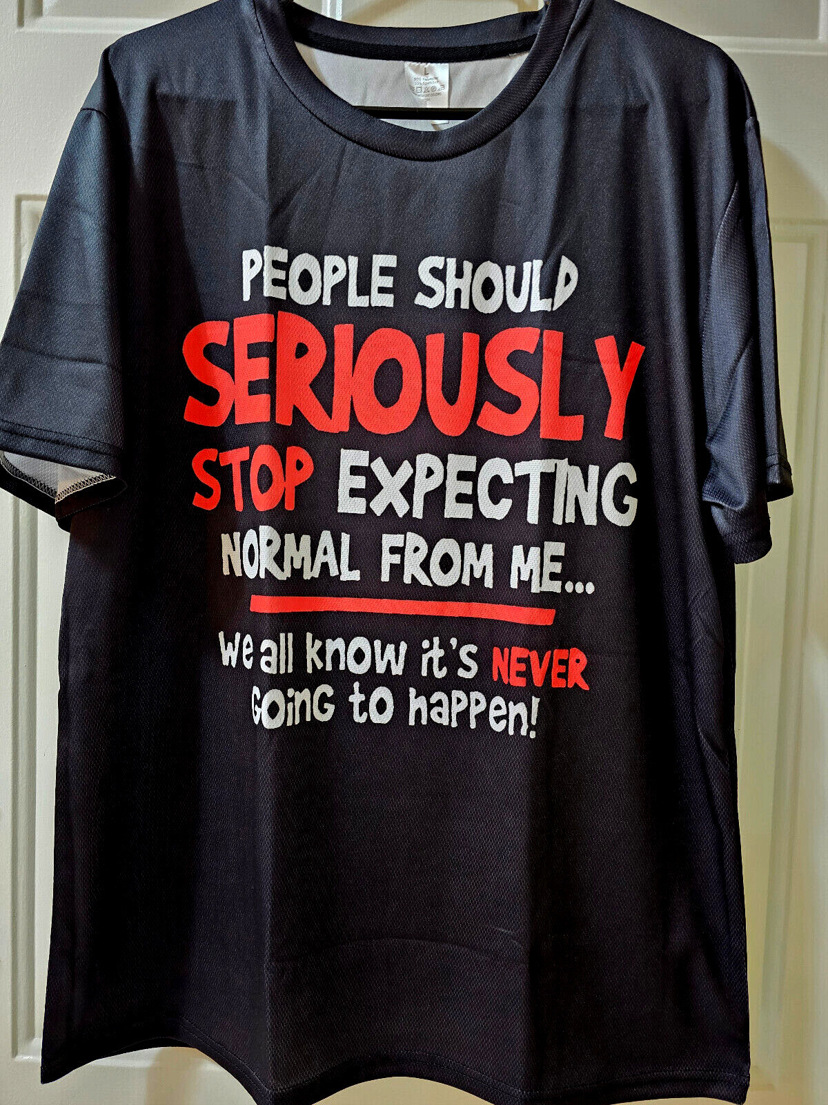 Unisex People Should Stop Expecting Normal From Me T Shirt ~ 90% Poly ~ Sz S-XL