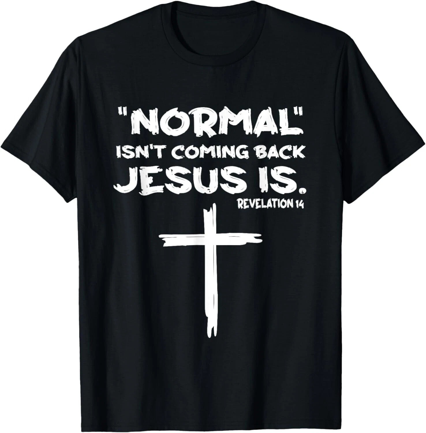 Normal Isnt Coming Back But Jesus Is Revelation 14 T-Shirt