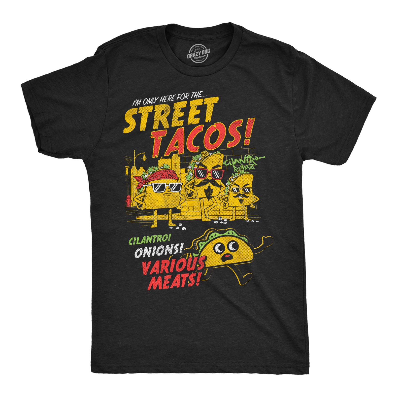 Mens Funny T Shirts Im Only Here For The Street Tacos Sarcastic Taco Tuesday Tee