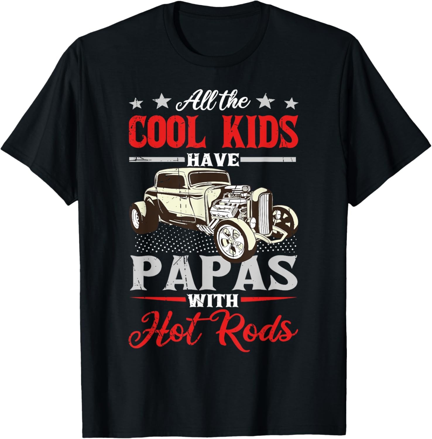 Cool Kids have papas Hot Rods Cool Funny Kids T-Shirt