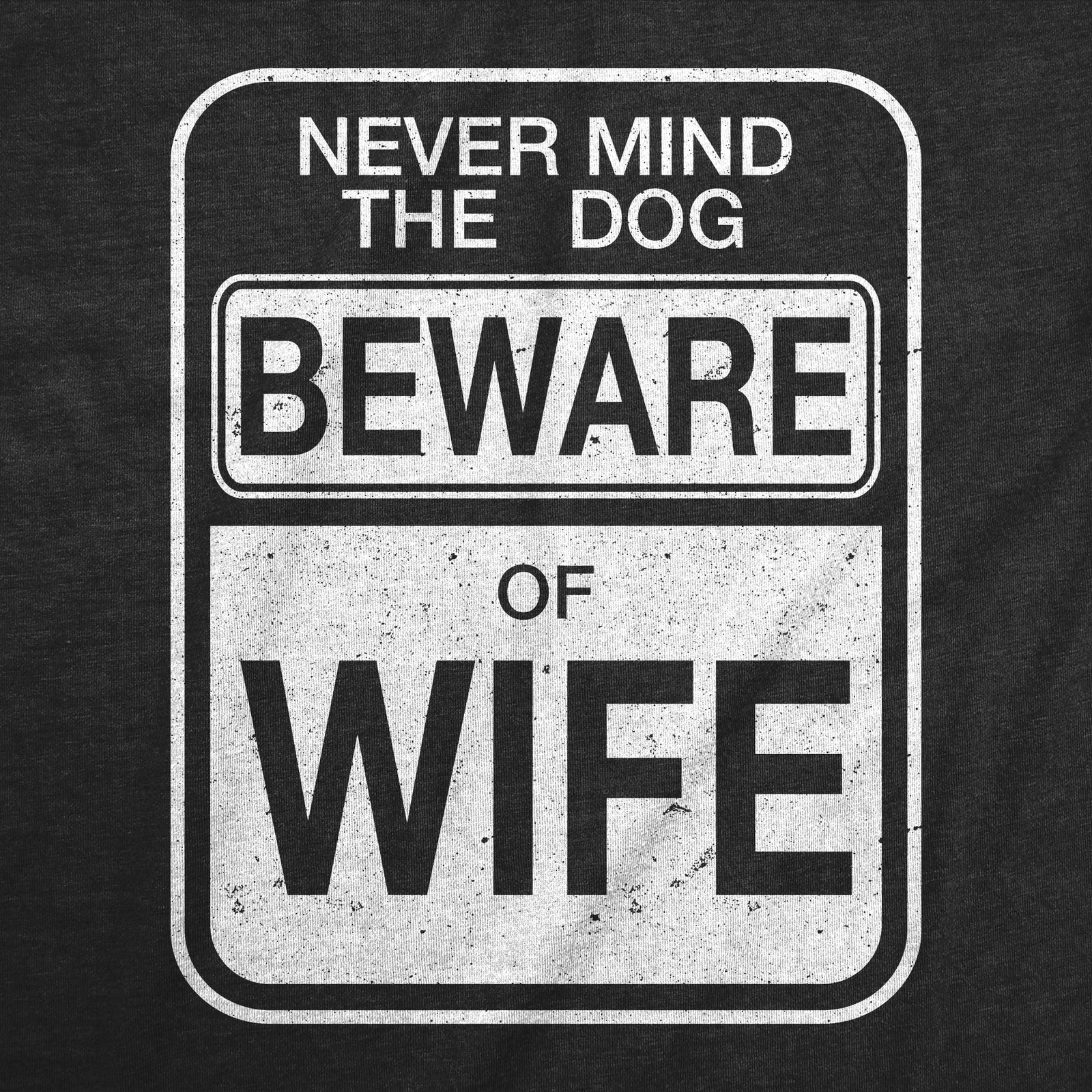 Mens Never Mind the Dog Beware of Wife Funny Gift for Dad Husband Sarcastic T