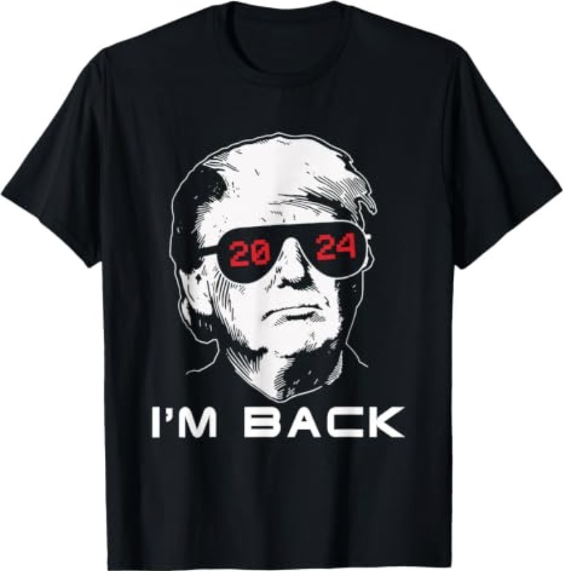 I’m Back Trump 2024 Patriotic Take America Back Election T-Shirt