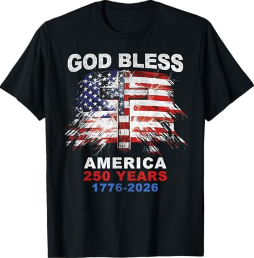 God Bless America 250 Years 1776-2026 Christian Cross Flag T- Shirt