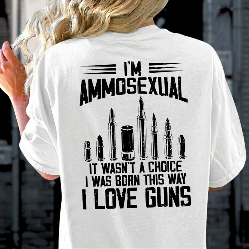 I’m Ammosexual Born This Way Love Guns T-Shirt, Back Print Patriotic USA