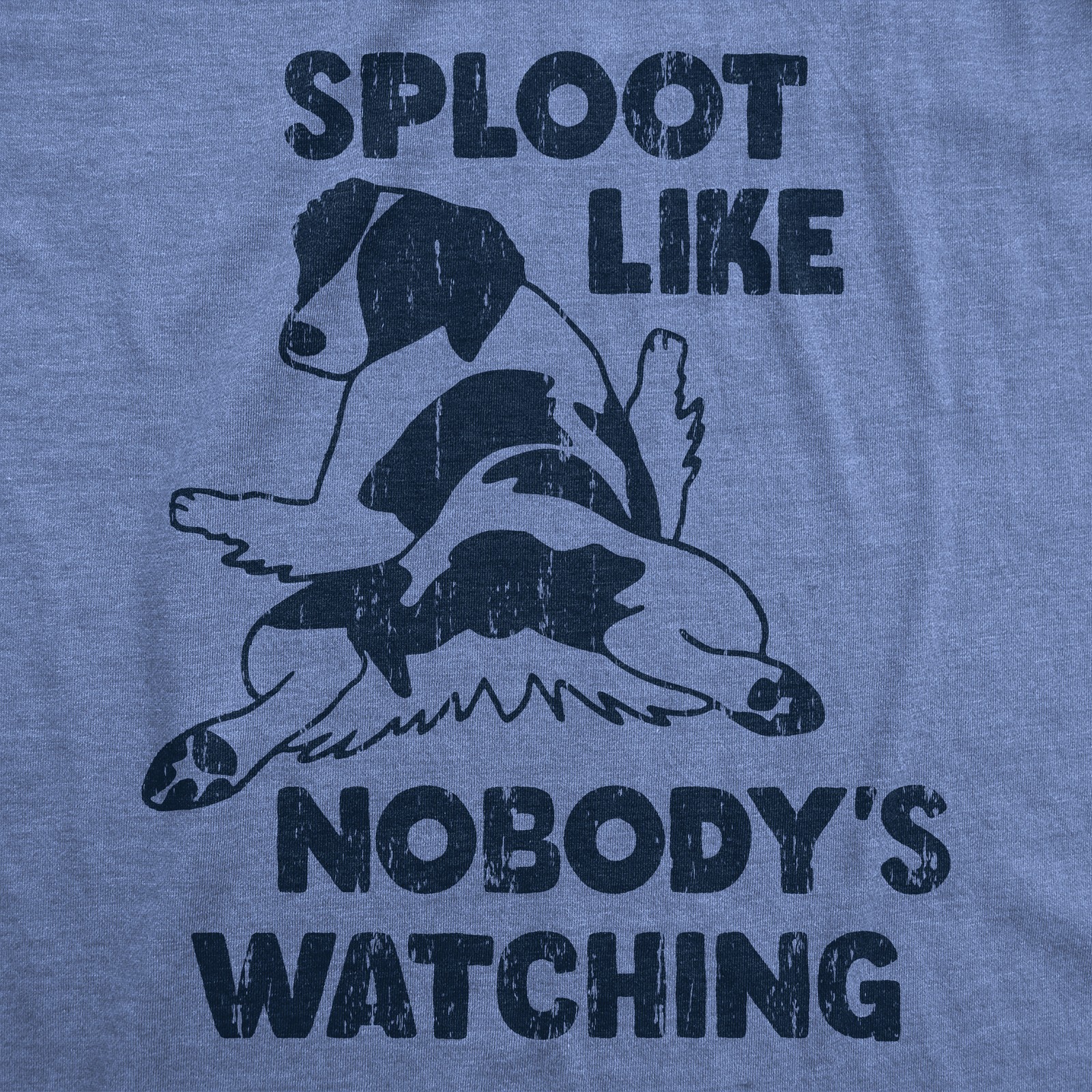 Mens Funny T Shirts Sploot Like Nobodys Watching Sarcastic Puppy Graphic Novelty