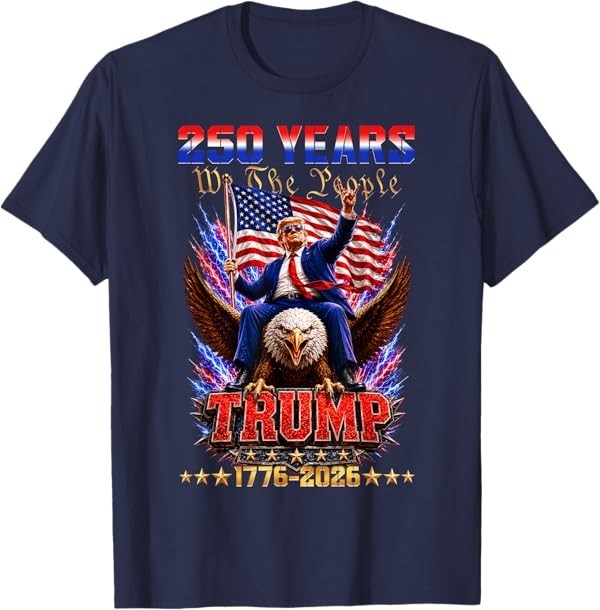 250 USA Years 1776 2026 Trump Eagle Funny 250th Anniversary T-Shirt