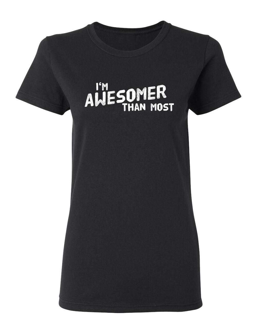 I’m Awesomer Than Most Sarcastic Novelty Graphics Funny Womens T-Shirt
