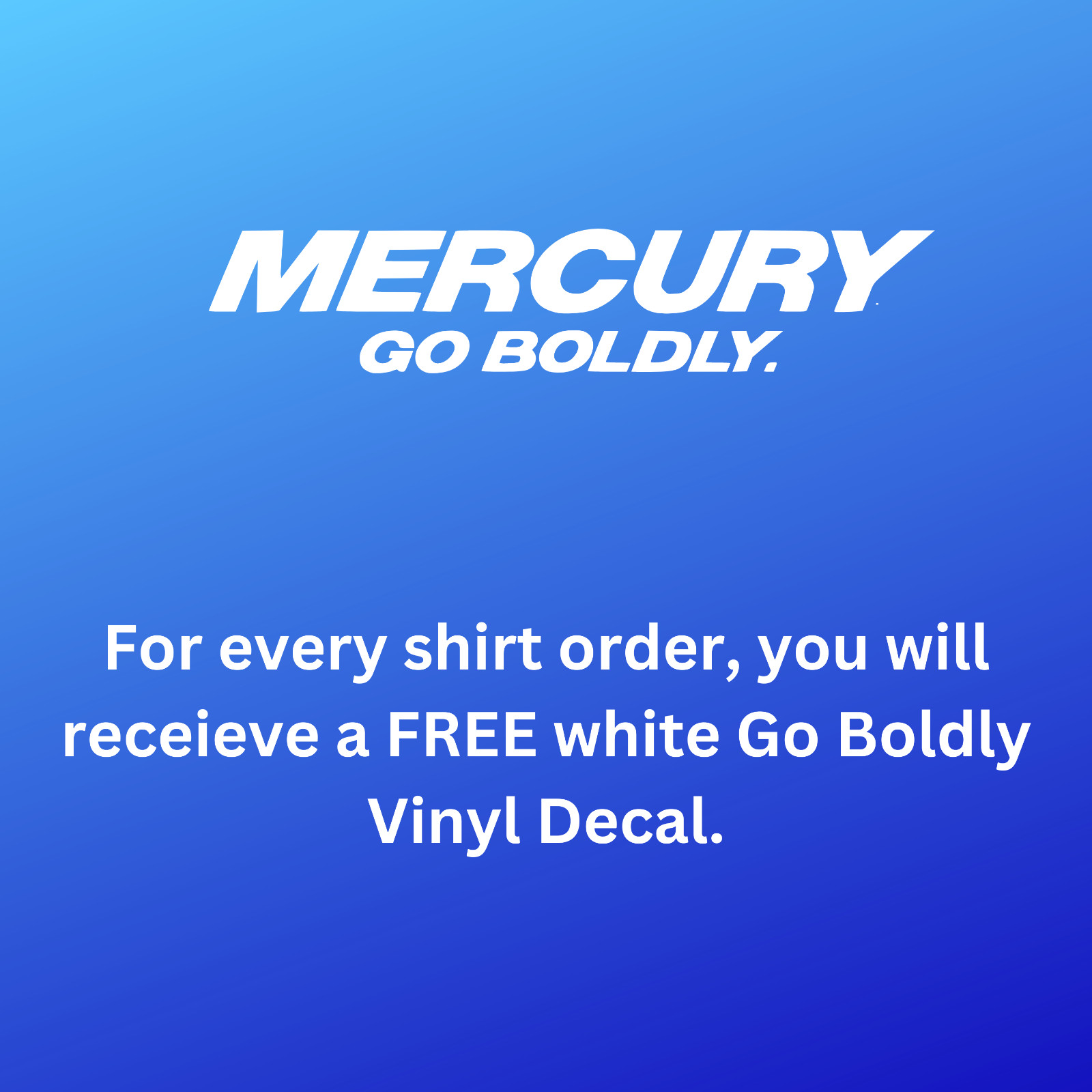 Mercury Outboard Go Boldly Boating Verado T-Shirt With FREE Vinyl Decal!!