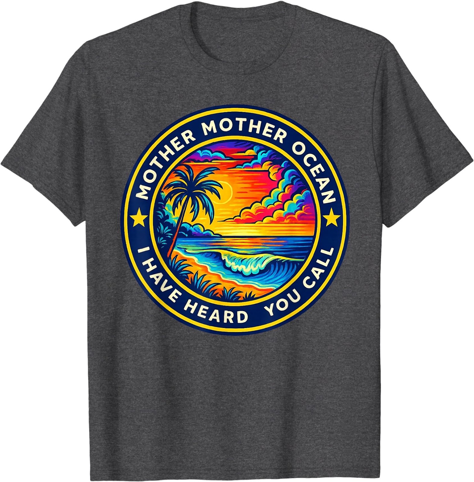 Mother Mother Ocean I Have Heard You Call Funny T-Shirt T-Shirt