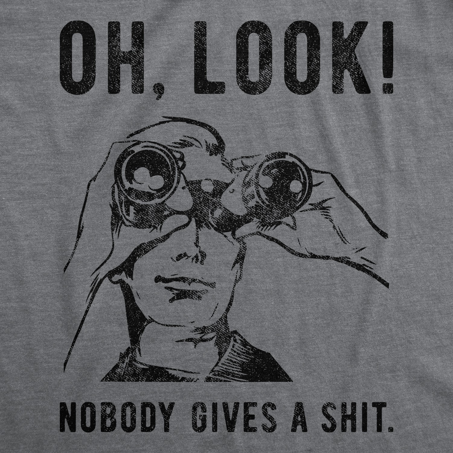 Mens Oh Look Nobody Gives A Tshirt Funny Sarcastic Mocking Novelty Graphic