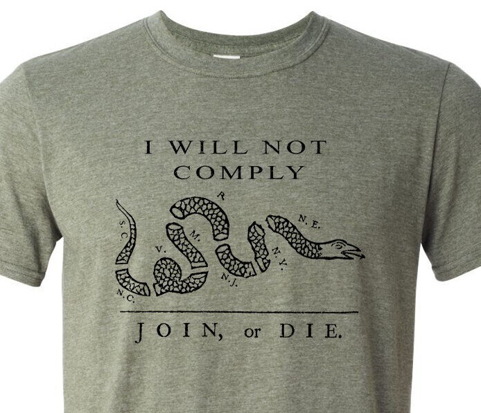 Join Or Die – I Will Not Comply – Patriotic – American Proud – USA – Unisex