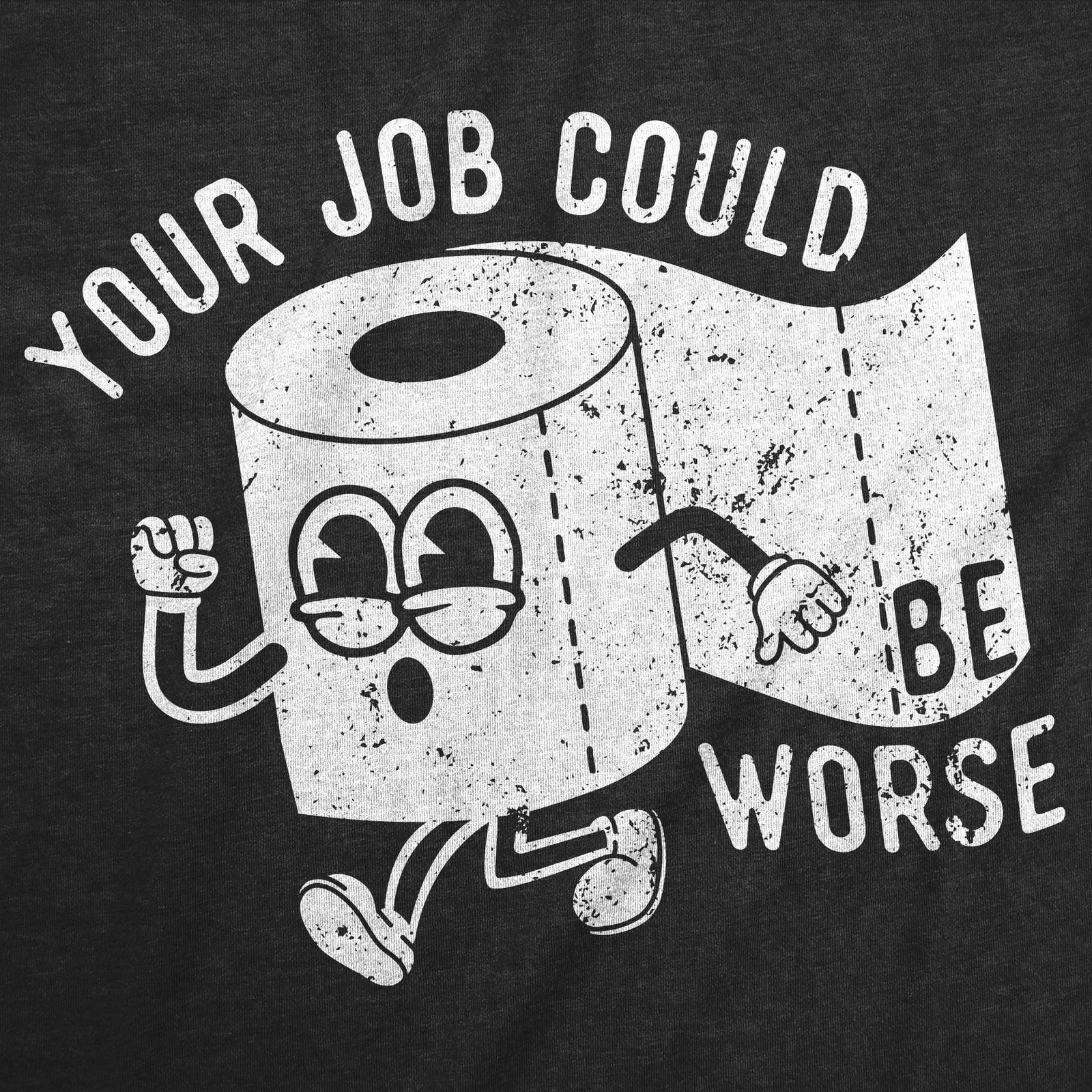 Mens Funny T Shirts Your Job Could Be Worse Sarcastic Toilet Paper Graphic