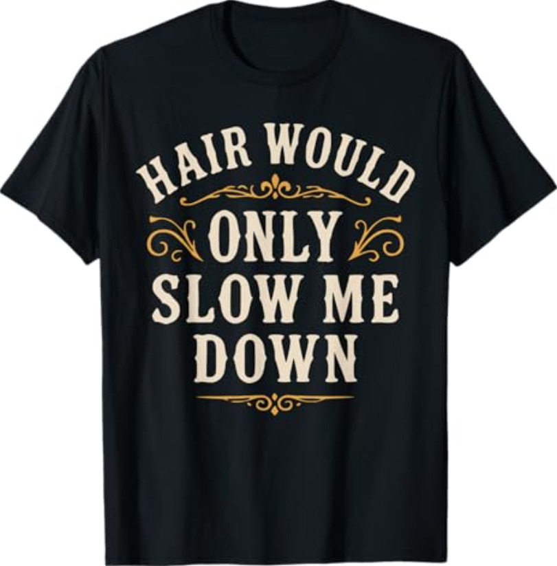 Hair Would Only Slow Me Down, Funny Bald Guy Retro T-Shirt