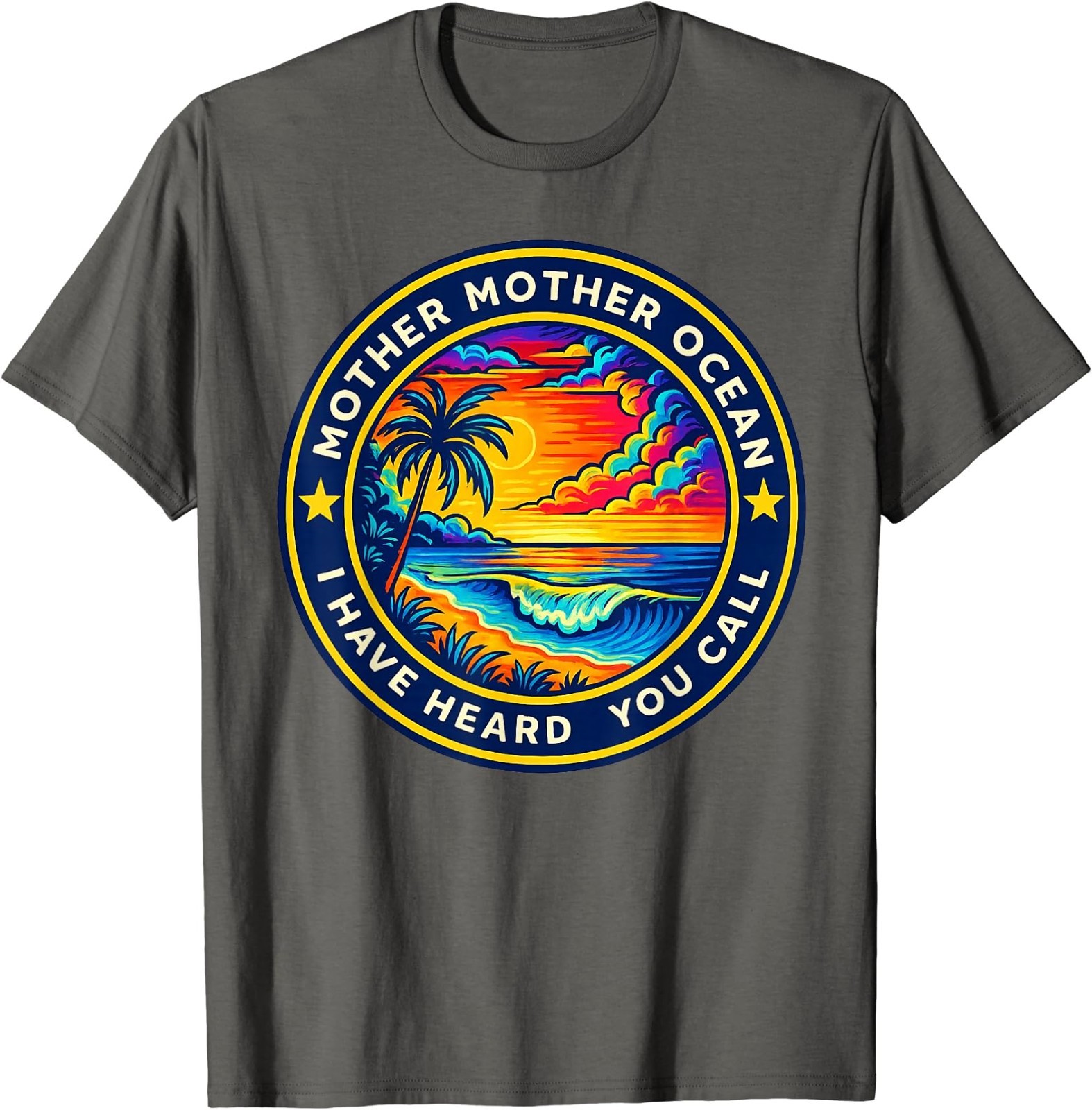 Mother Mother Ocean I Have Heard You Call Funny T-Shirt T-Shirt