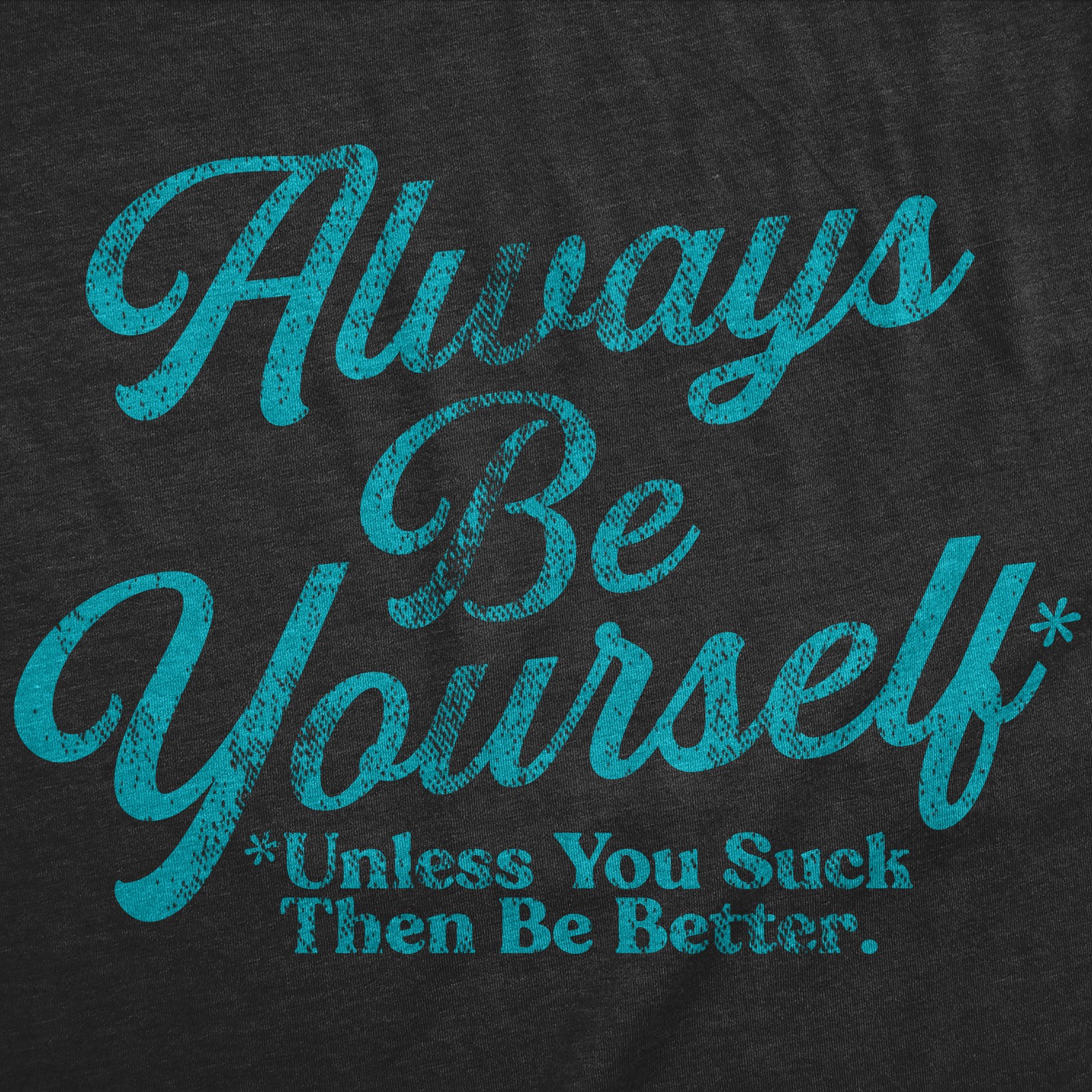 Mens Funny T Shirts Always Be Yourself Unless You Suck Then Be Better Sarcastic