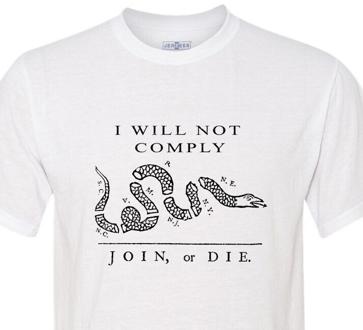 Join Or Die – I Will Not Comply – Patriotic – American Proud – USA – Unisex