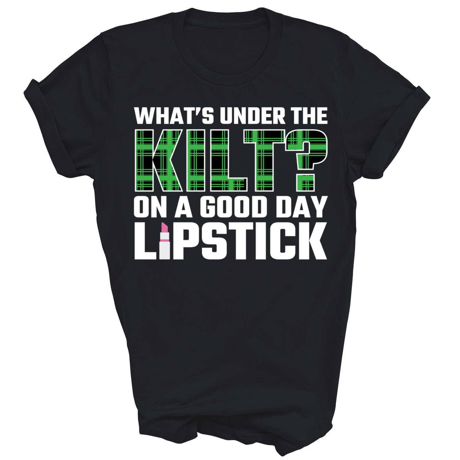 Scots What’s Under The Kilt On A Good DayUnisex Shirt Gift