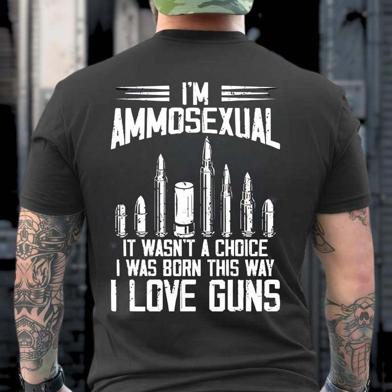 I’m Ammosexual Born This Way Love Guns T-Shirt, Back Print Patriotic USA