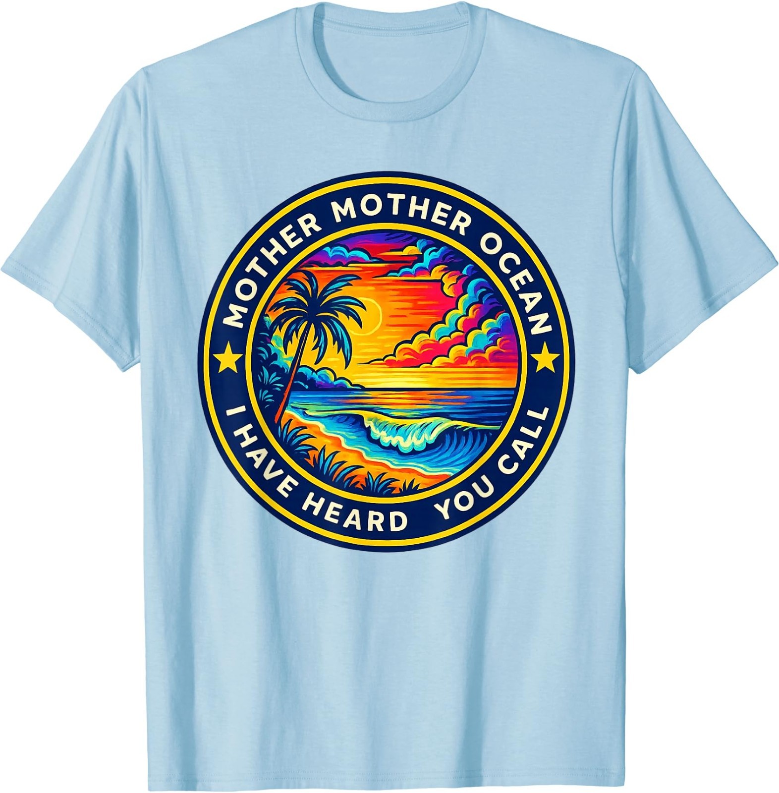 Mother Mother Ocean I Have Heard You Call Funny T-Shirt T-Shirt