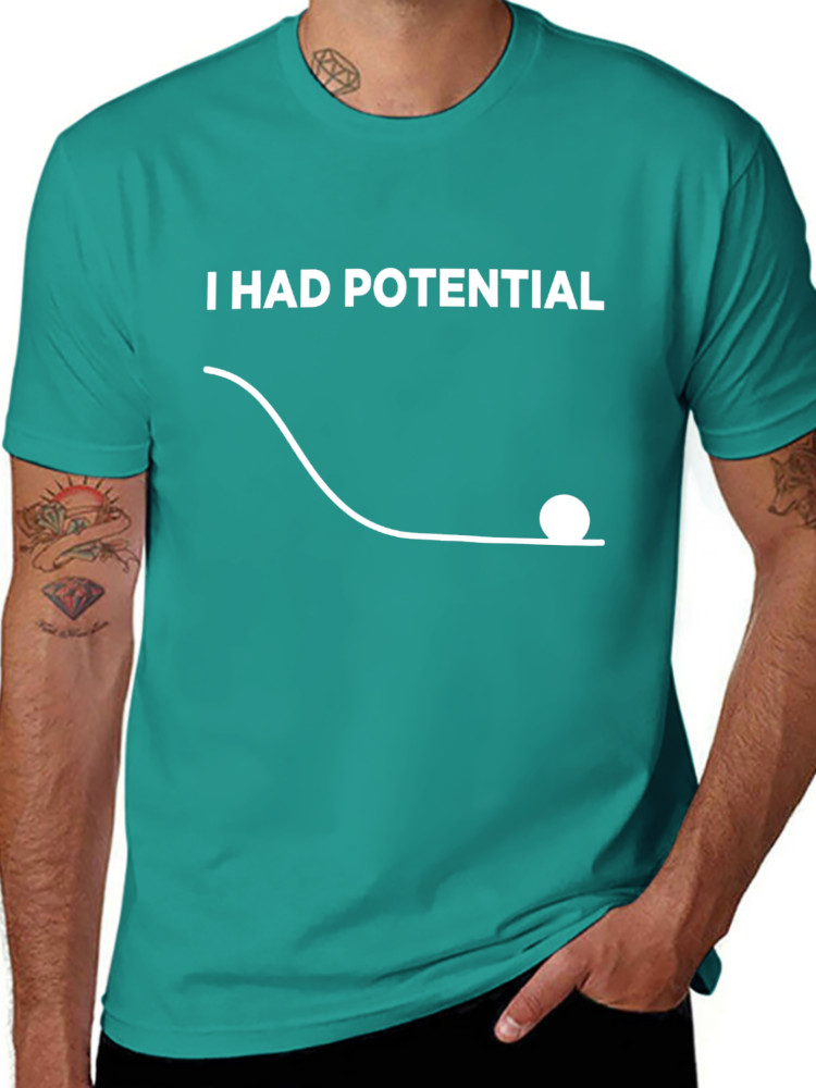 I Had Potential Unisex T-Shirt