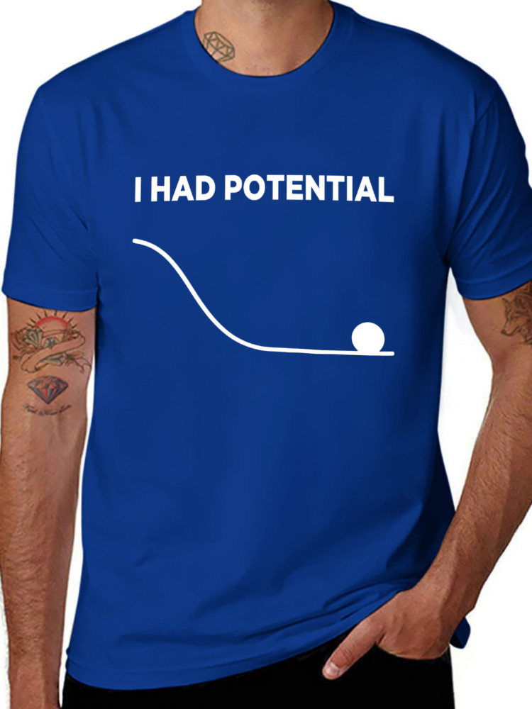 I Had Potential Unisex T-Shirt