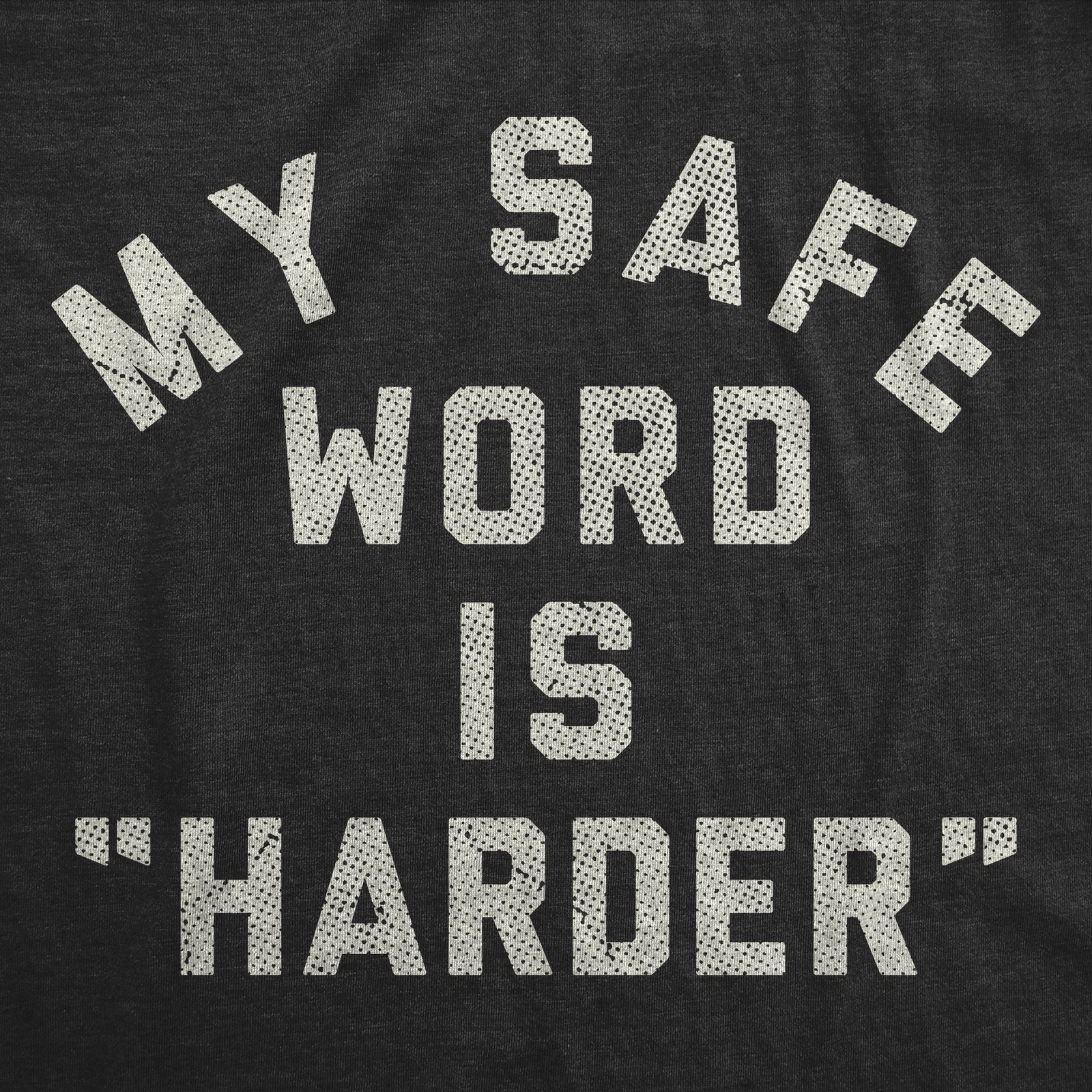 Mens Funny T Shirts My Safe Word Is Harder Sarcastic Sex Graphic Novelty Tee for