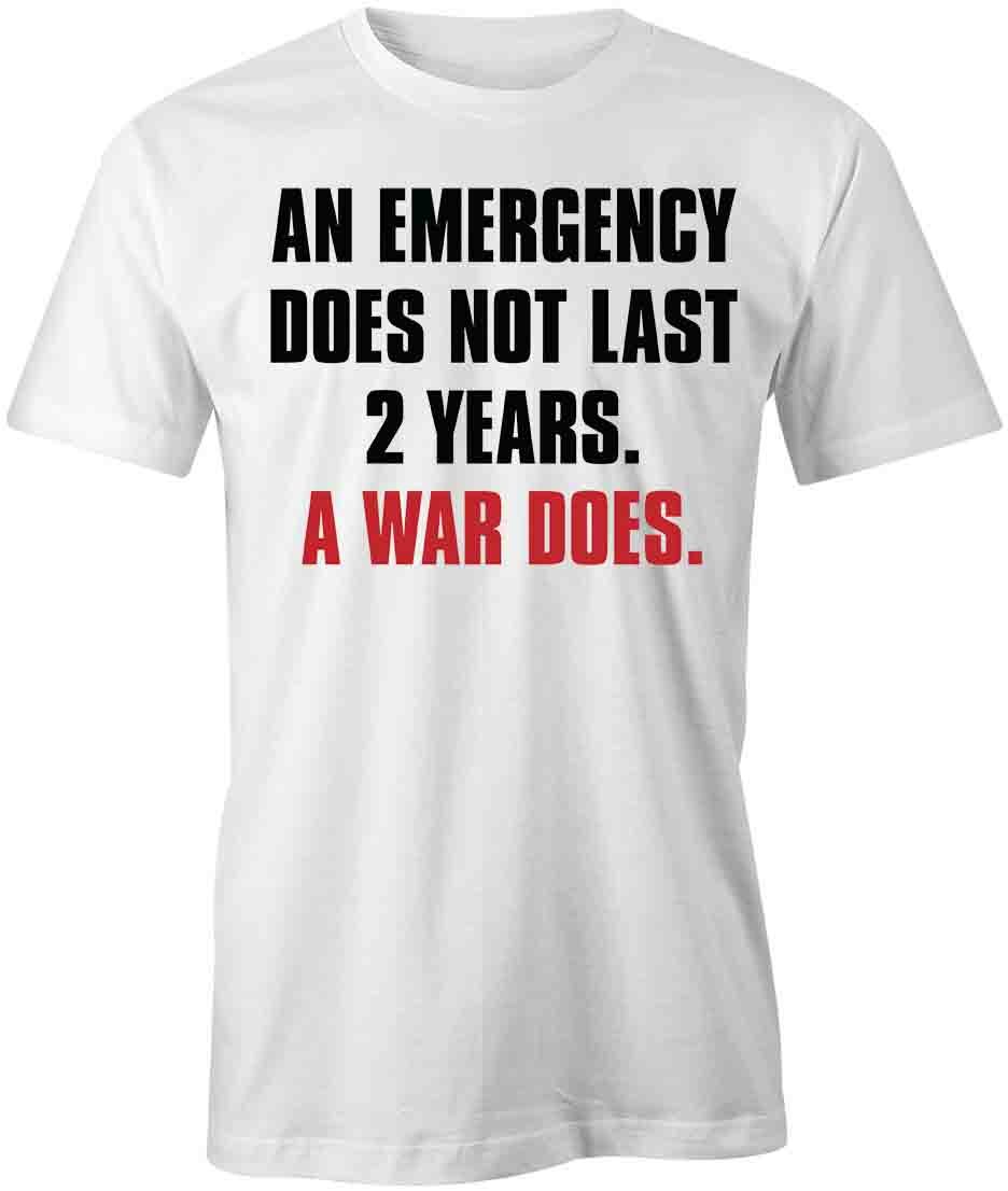 AN EMERGENCY DOES NOT LAST 2 YEARS TShirt Tee Short-Sleeved Cotton S1WCA1018