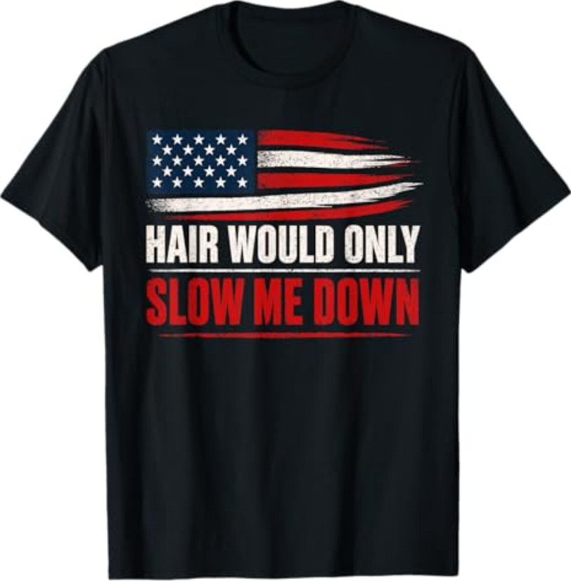 Funny Bald Head Humor USA Flag Hair Would Only Slow Me Down T-Shirt