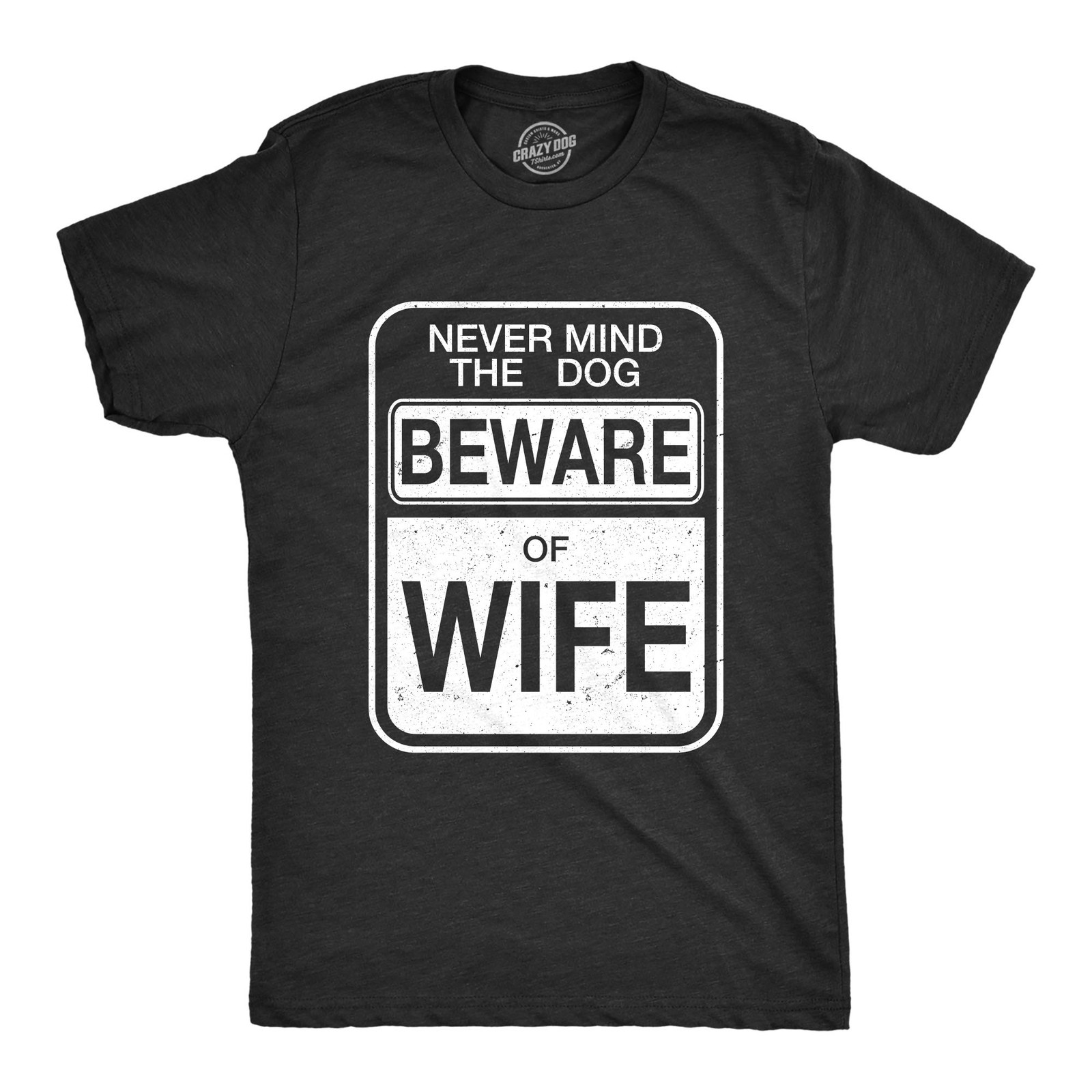 Mens Never Mind the Dog Beware of Wife Funny Gift for Dad Husband Sarcastic T