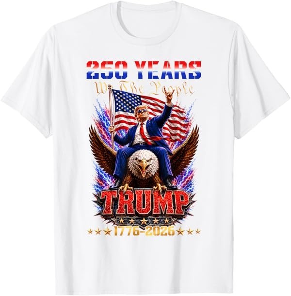 250 USA Years 1776 2026 Trump Eagle Funny 250th Anniversary T-Shirt